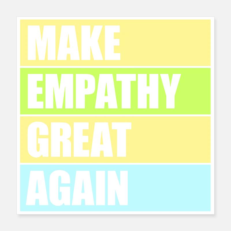 Make Empathy Great Again Politisch Statement Hoffn Poster 40x40 cm