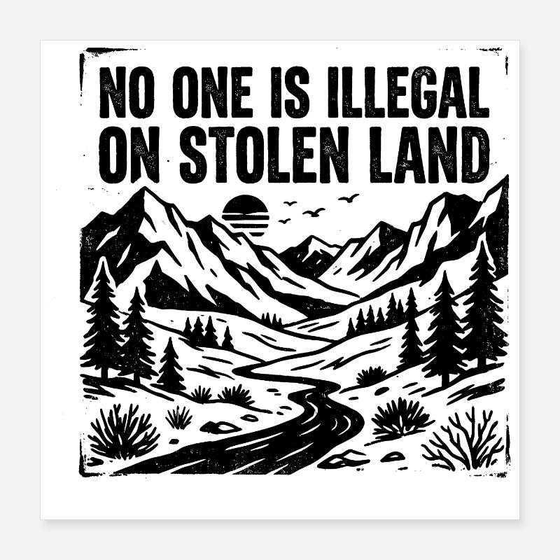 No one is illegal on stolen land Poster 16" x 16" (40x40 cm)