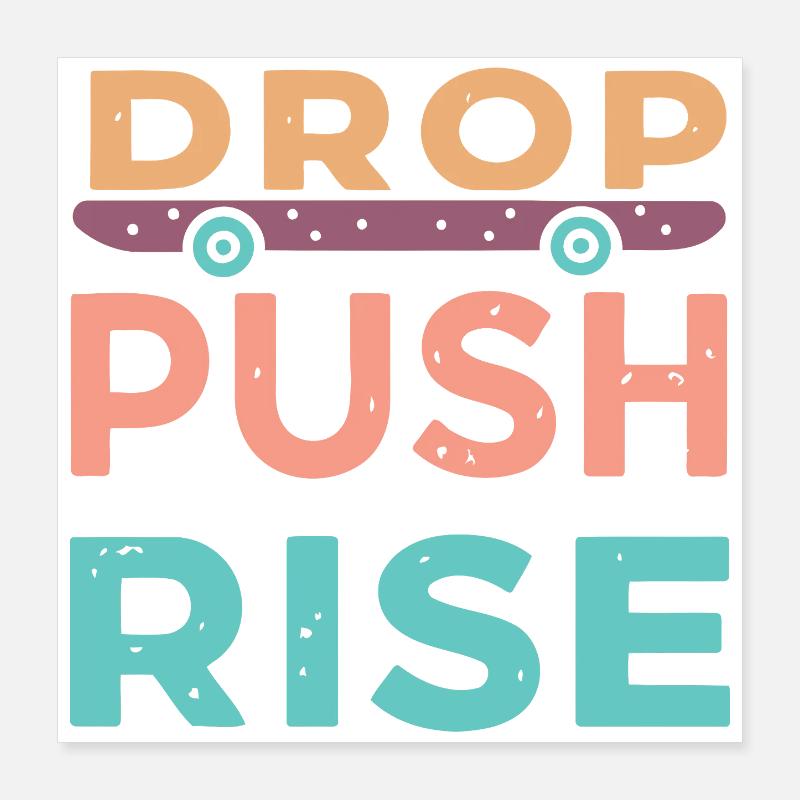 Drop Push Rise Skateboard Poster 16" x 16" (40x40 cm)