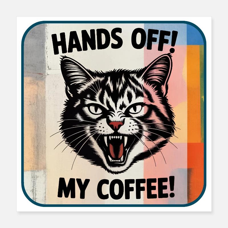 Hands off! My coffee Poster 16" x 16" (40x40 cm)