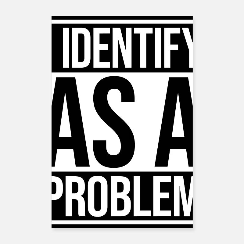 I Identify as a Problem Statement Cheeky Rebellious Poster 24" x 35" (60x90 cm)
