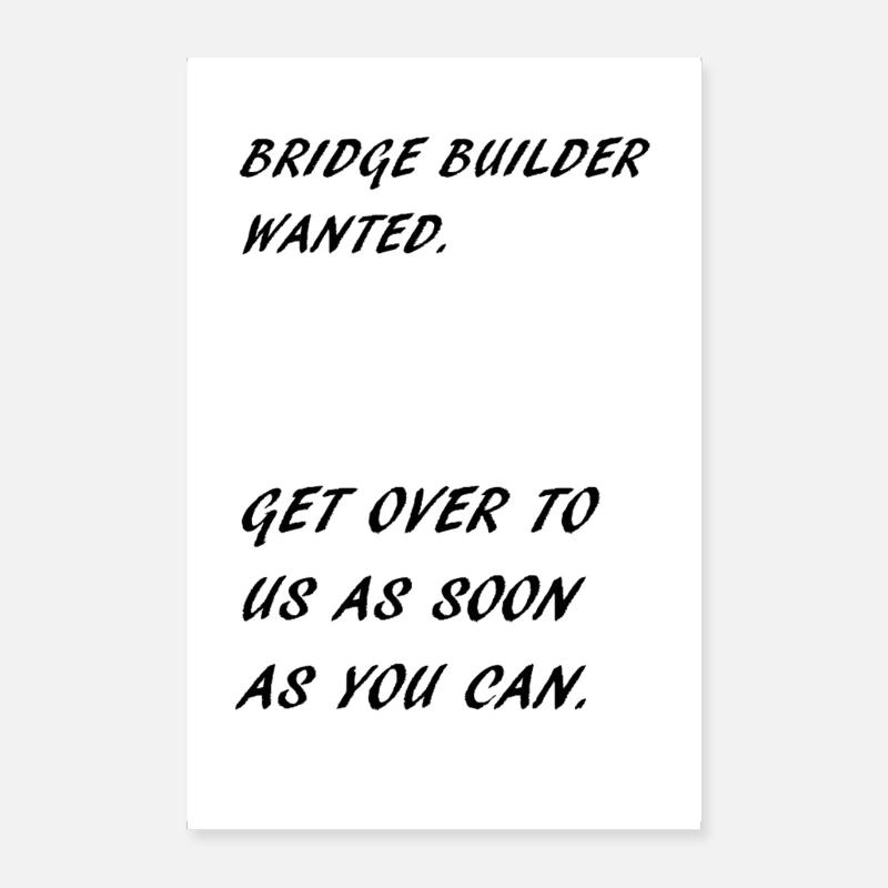 BRIDGE BUILDER - Poster 24" x 35" (60x90 cm) - white