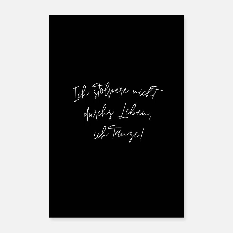 Ich stolpere nicht durchs Leben, ich tanze! Poster 60x90 cm