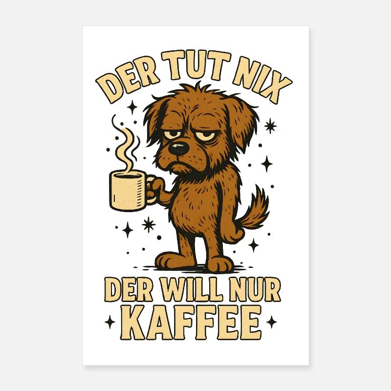 He doesn't do anything, he just wants coffee funny Poster 24" x 35" (60x90 cm)