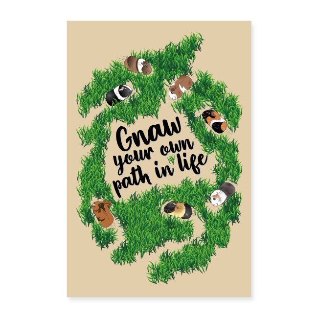 Gnaw your own path in life - Art print