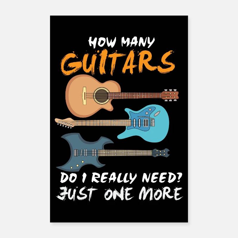 How Many Guitars Do I Really Need? Just One More Poster 24" x 35" (60x90 cm)