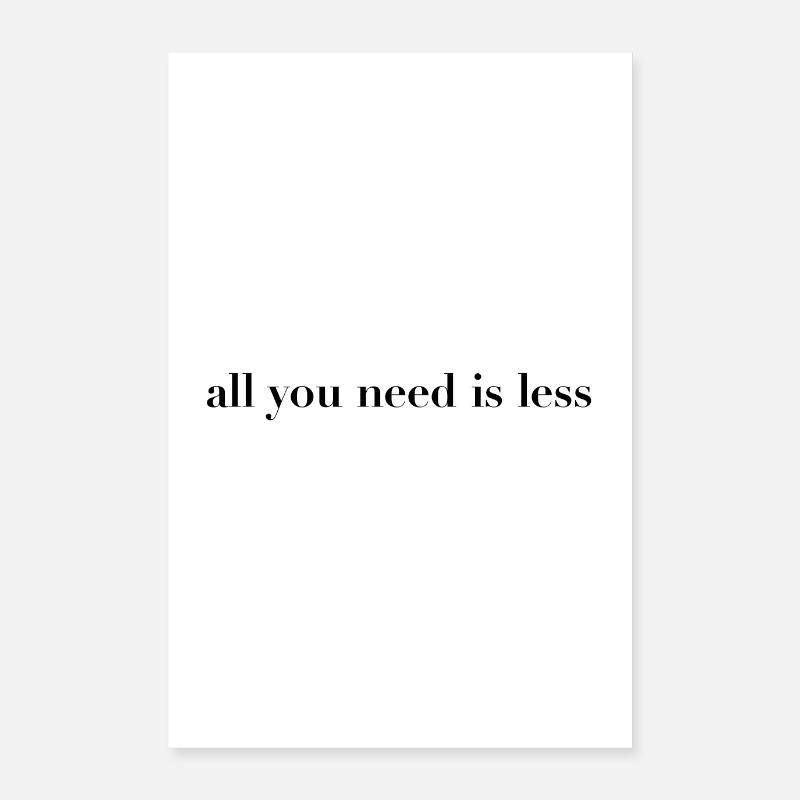 All you need is less Statement Poster Poster 24" x 35" (60x90 cm)
