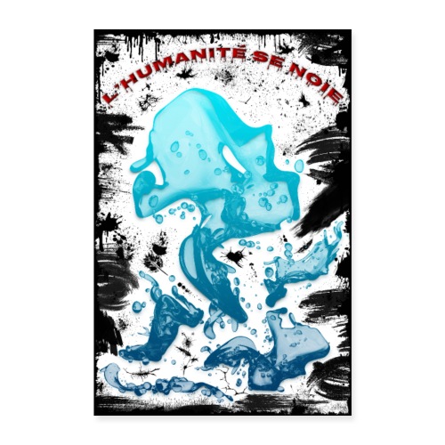 Poster - L'humanité se noie - affiche grunge black - Poster 60 x 90 cm