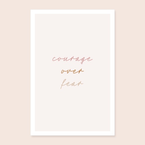 Courage over fear | Poster - Poster 60x90 cm