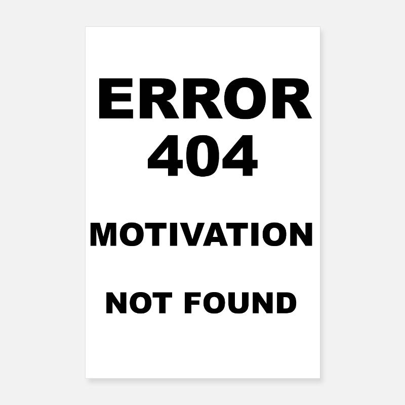 Error 404 Motivation not found Poster 60 x 90 cm