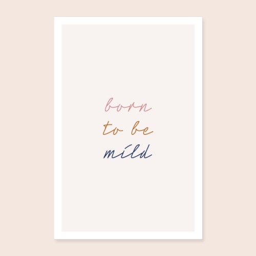 Born To Be Mild | Poster - Poster 60x90 cm