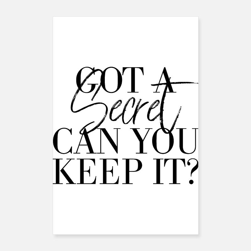 Got a secret can you keep it? Poster 60x90 cm