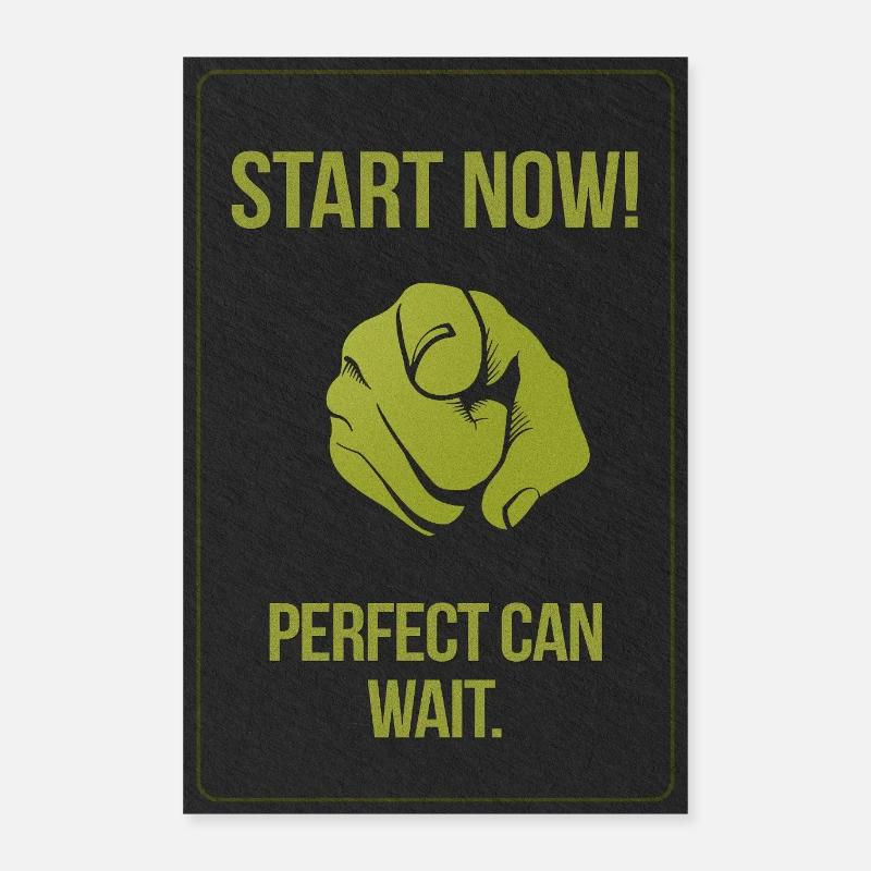 Start now. Perfect can wait. Poster 24" x 35" (60x90 cm)