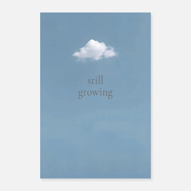 still growing – ruhig wachsen Poster 60x90 cm