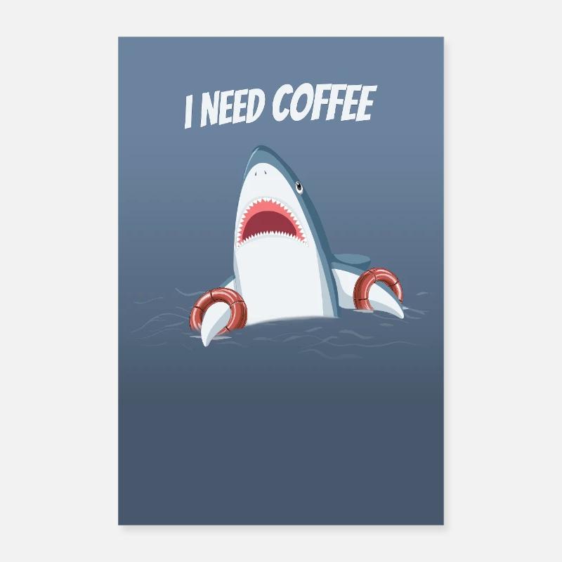 I Need Coffee Funny Shark Design Poster 24" x 35" (60x90 cm)