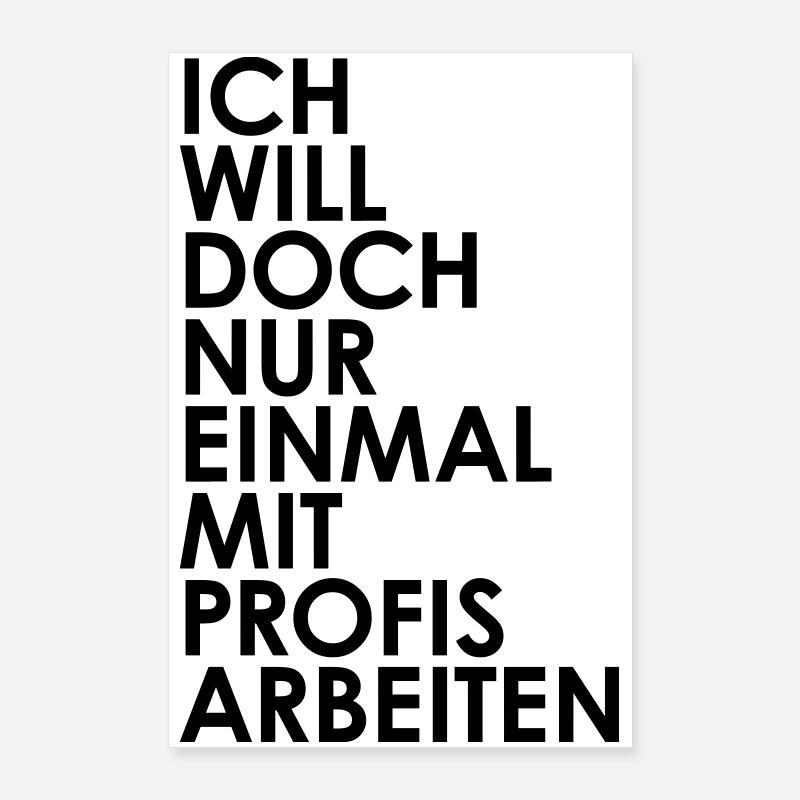 Ich will nur einmal mit profis arbeiten Poster 60x90 cm
