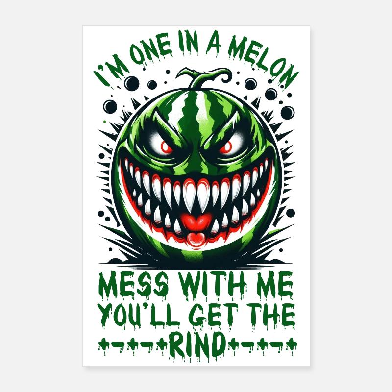 I’m One In a Melon. Mess With Me, Summerween Poster 24" x 35" (60x90 cm)