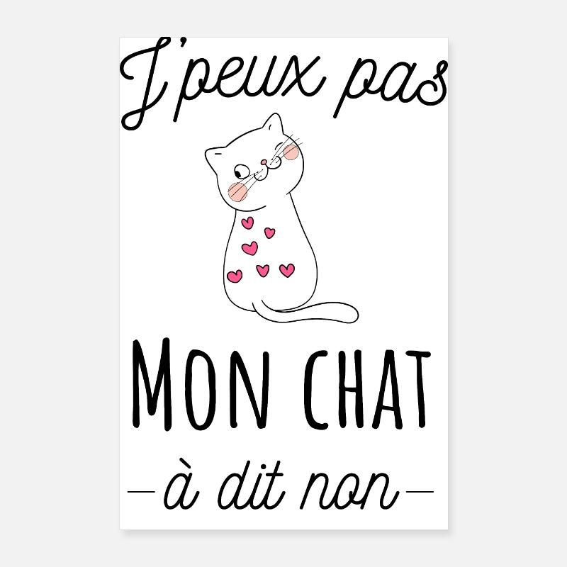 J'peux pas mon chat à dit non, humour de chat Poster 60 x 90 cm
