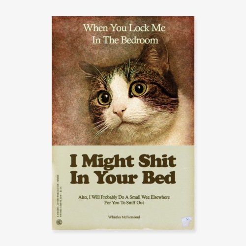 I Might Shit In Your Bed - Poster 24 x 35 (60x90 cm)