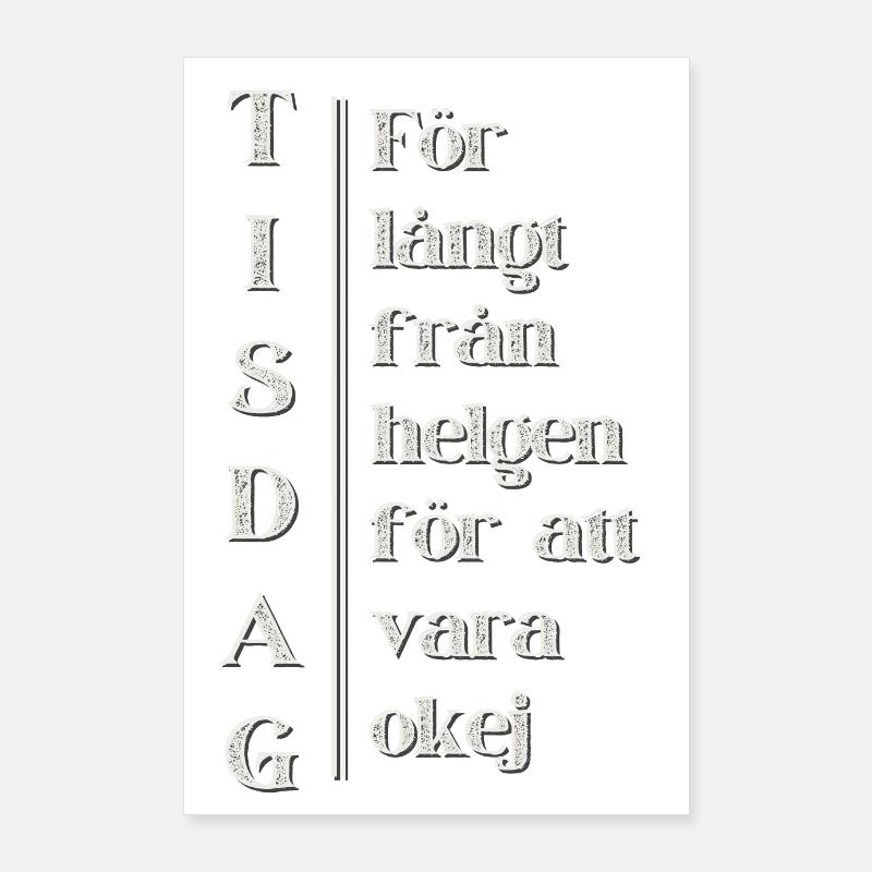 Dienstag – Weit weg vom Wochenende Poster 60x90 cm