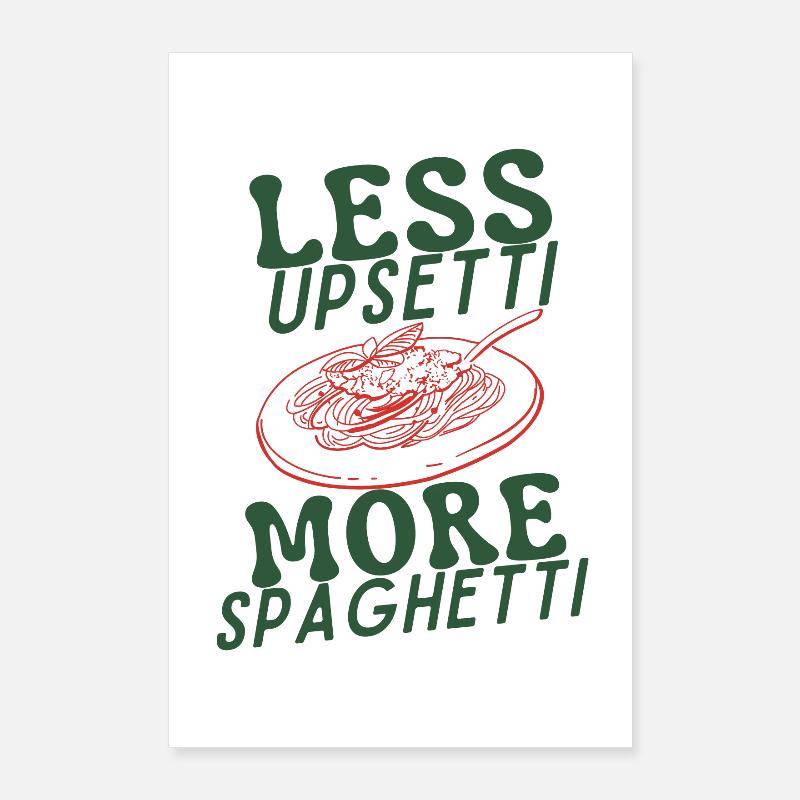 Moins d’Upsetti Plus de Spaghetti Poster 60 x 90 cm