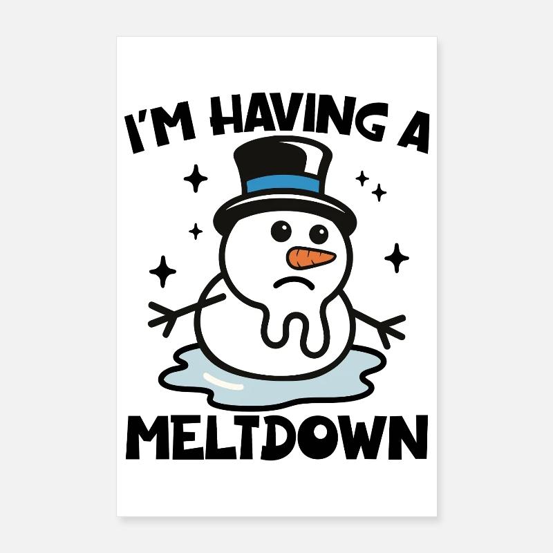 I'm having a meltdown Poster 24" x 35" (60x90 cm)