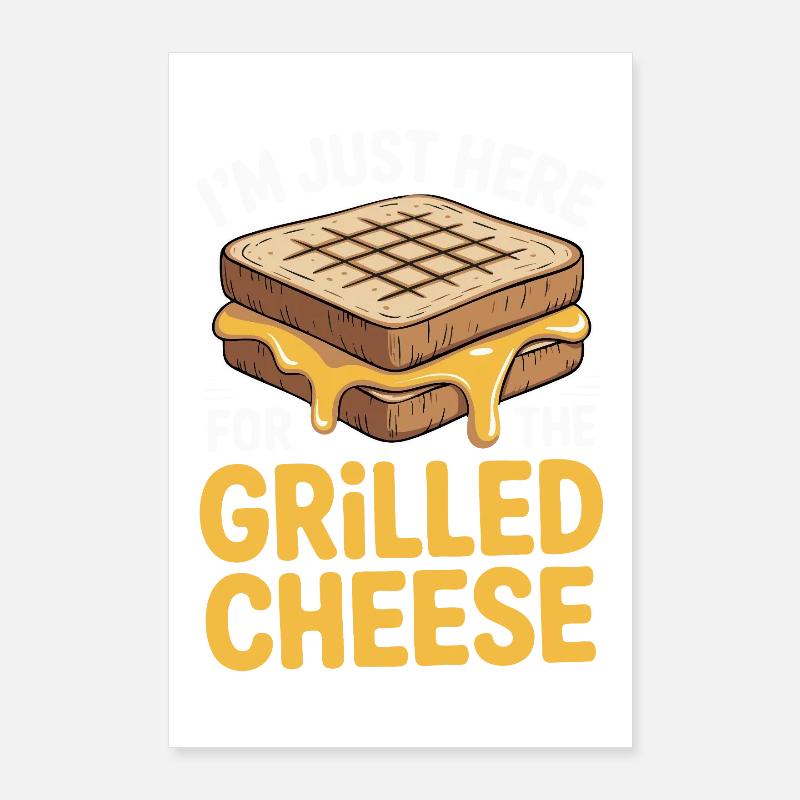 Grilled Cheese Lover - I’m Just Here Poster 60x90 cm