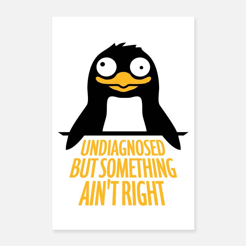 Undiagnosed But Something Ain't Right Penguin Cool Poster 24" x 35" (60x90 cm)