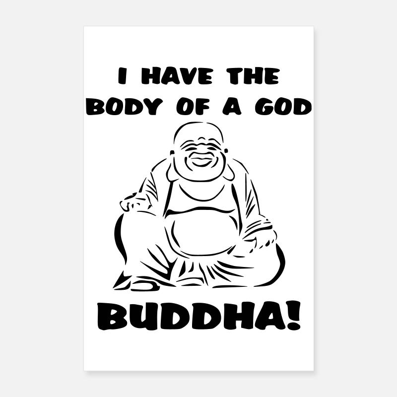 J’ai le corps d’un dieu... Bouddha Poster 60 x 90 cm