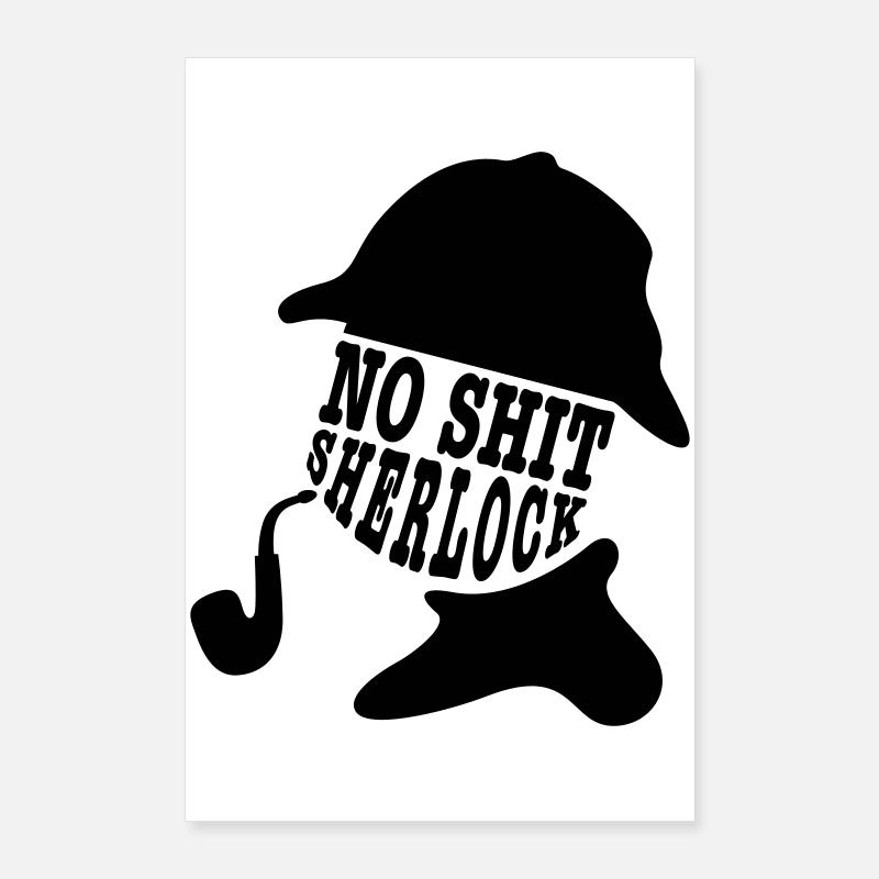 no shit sherlock Poster 60 x 90 cm
