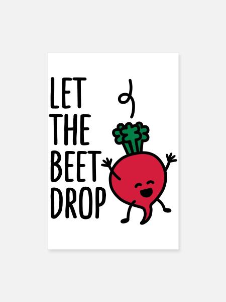 Let the beet drop - Poster 24" x 35" (60x90 cm) - white - Front