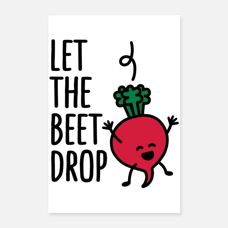 Let the beet drop Poster 24" x 35" (60x90 cm)