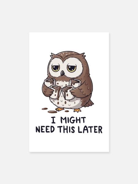Ich brauche Kaffee für später - Lustige Eule - Poster 60x90 cm - Weiß - Vorne
