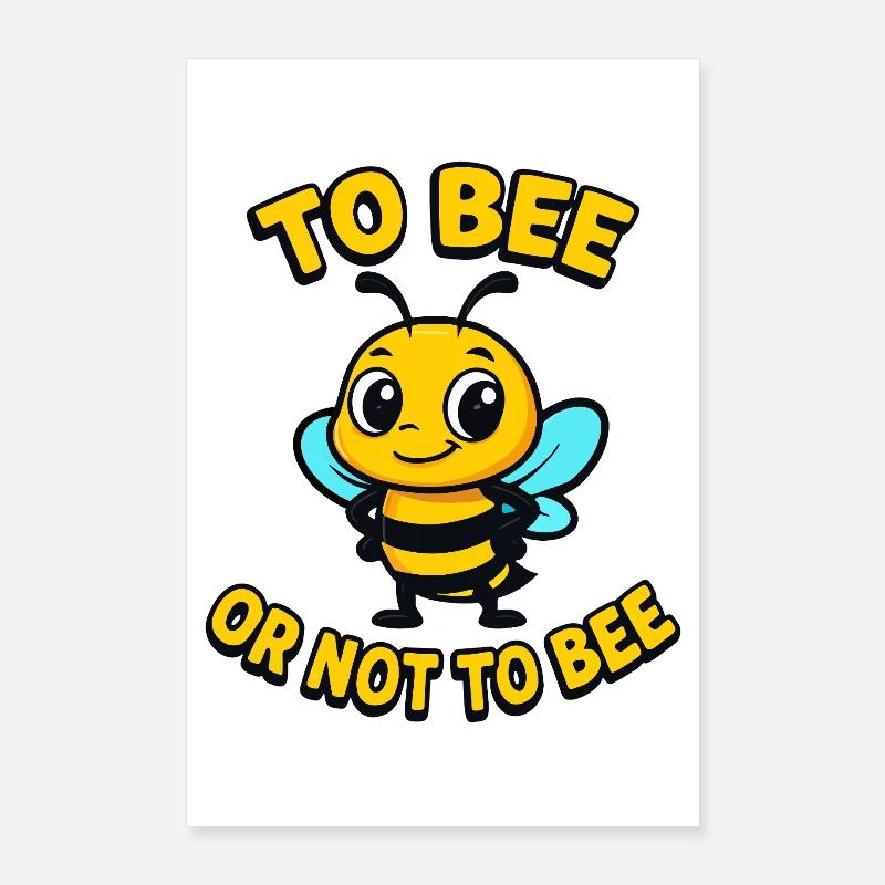 Bee or not bee Poster 24" x 35" (60x90 cm)