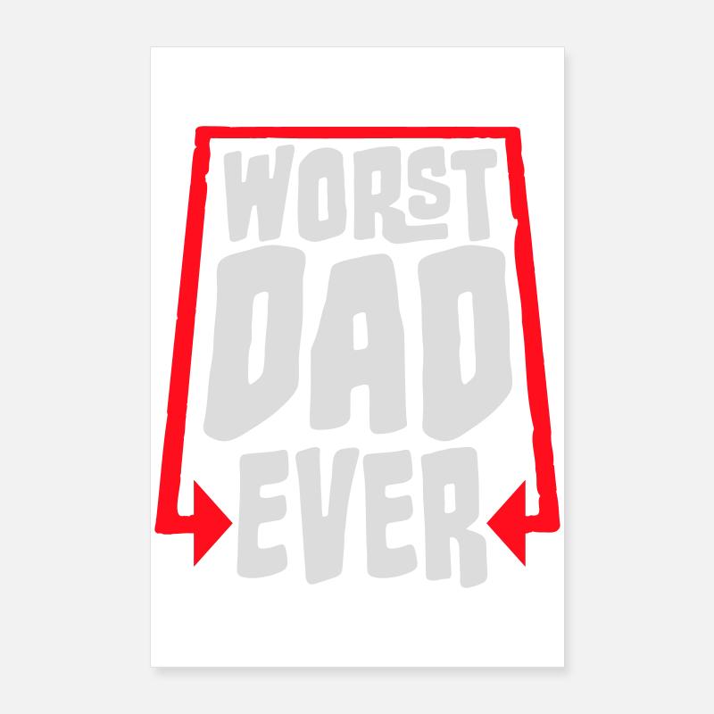 Worst Dad Ever Funny Sarcastic Father's Day Dad Poster 24" x 35" (60x90 cm)