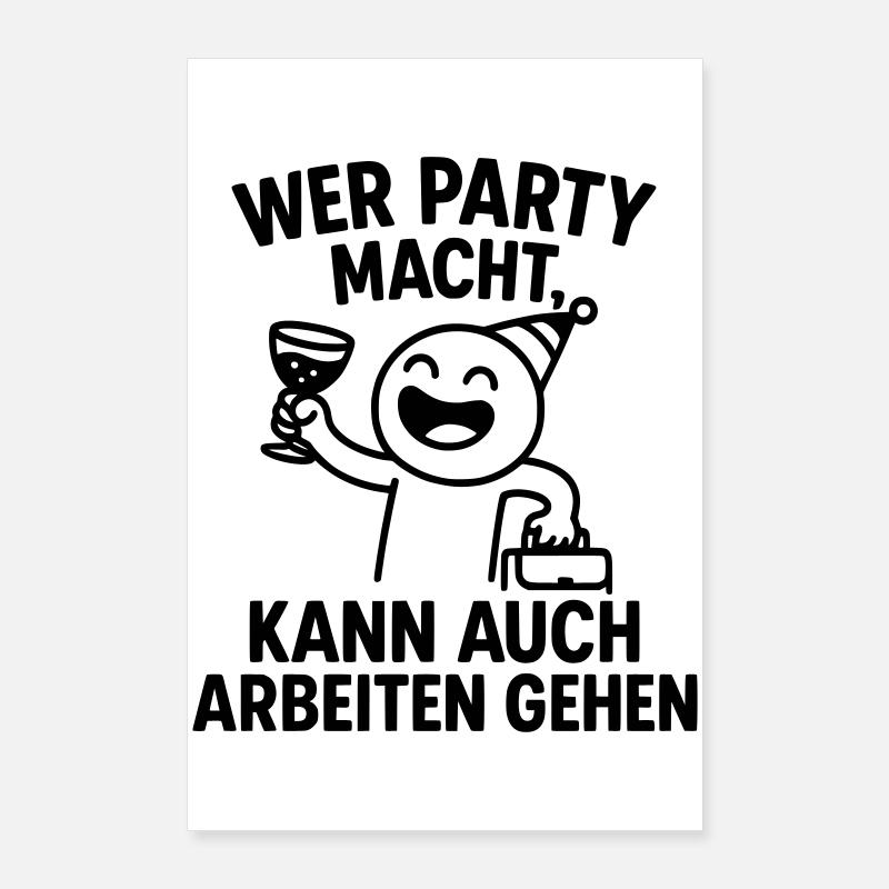 Party Celebration Work Ethic Clever Saying Poster 24" x 35" (60x90 cm)