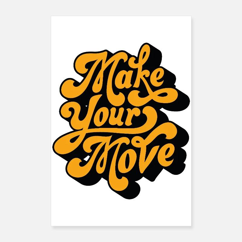 Make Your Move Poster 24" x 35" (60x90 cm)