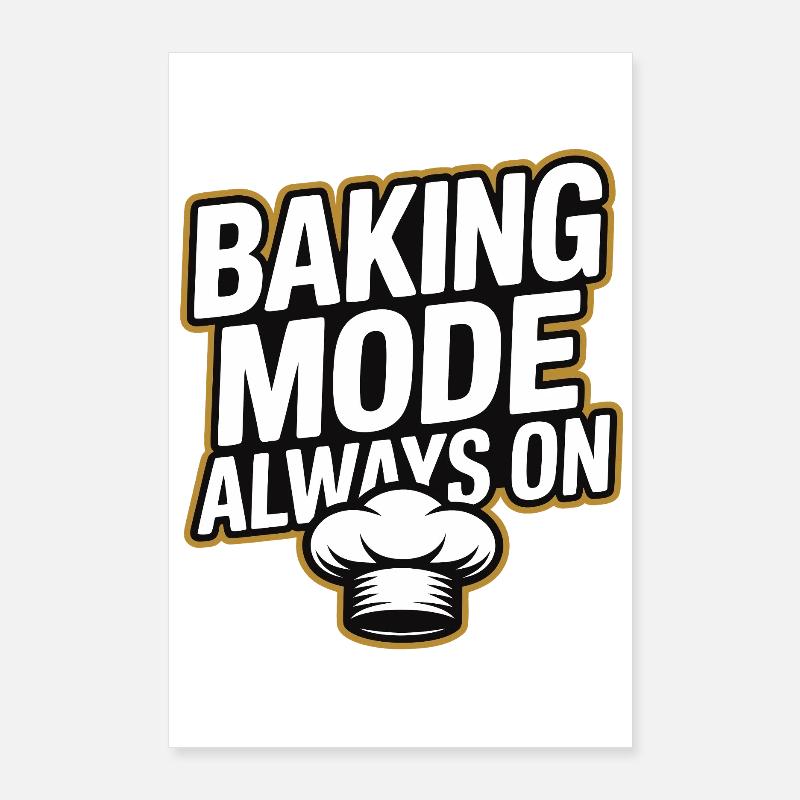 Baking Mode - Backmodus Immer An Poster 60x90 cm
