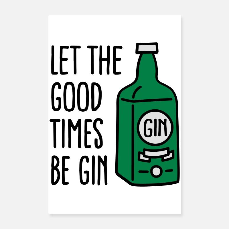 Let the good times be gin Poster 24" x 35" (60x90 cm)