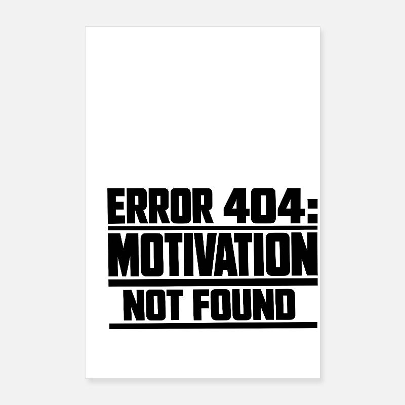 Error 404 Motivation not found Geschenkidee lustig Poster 60x90 cm