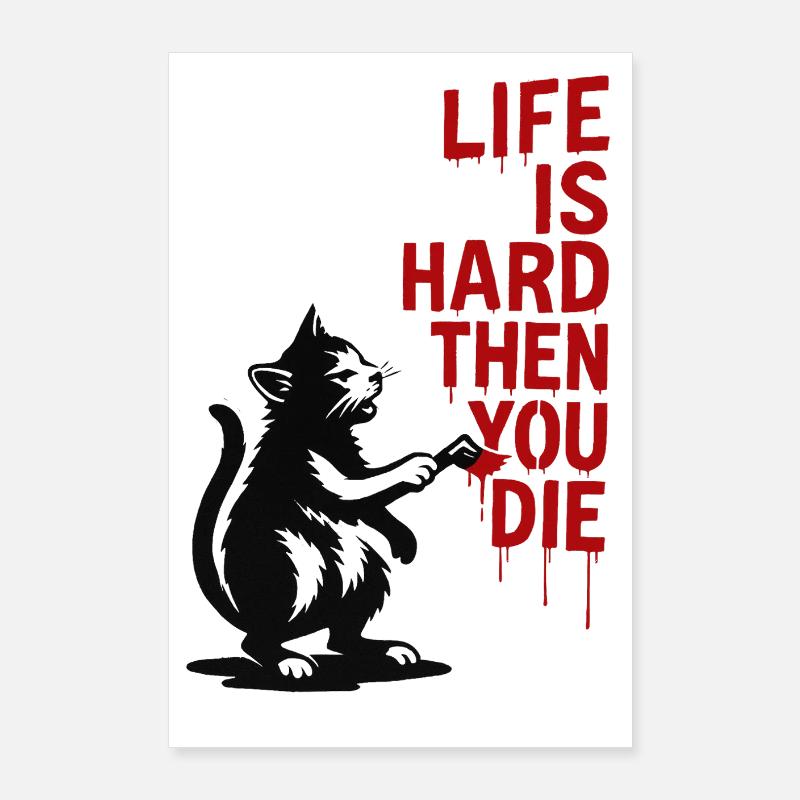 La vie est dure, puis vous mourez | Dicton de chat Poster 60 x 90 cm