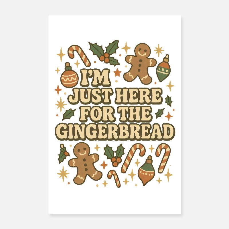 I'm just here for the gingerbread Poster 24" x 35" (60x90 cm)