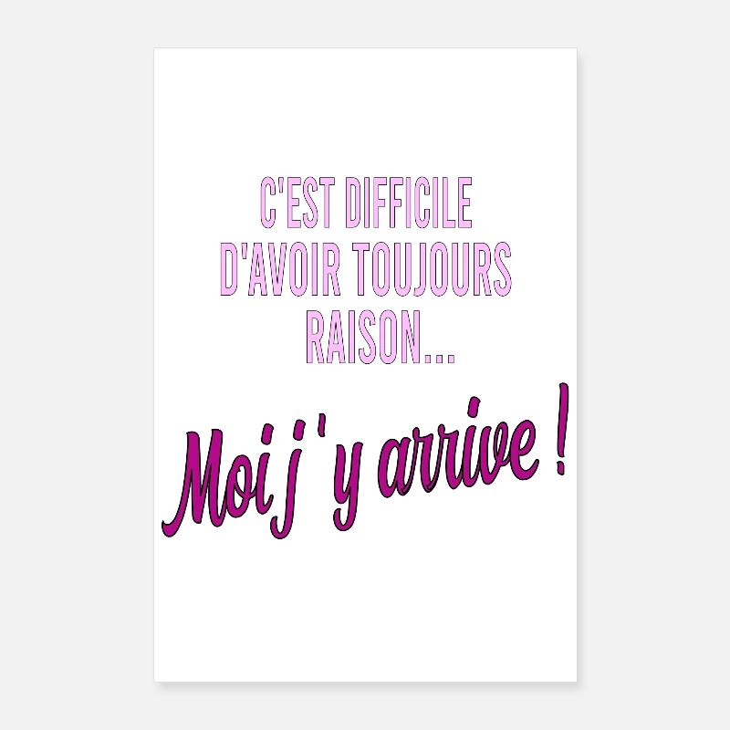 c'est difficile d'avoir toujours raison Poster 60 x 90 cm