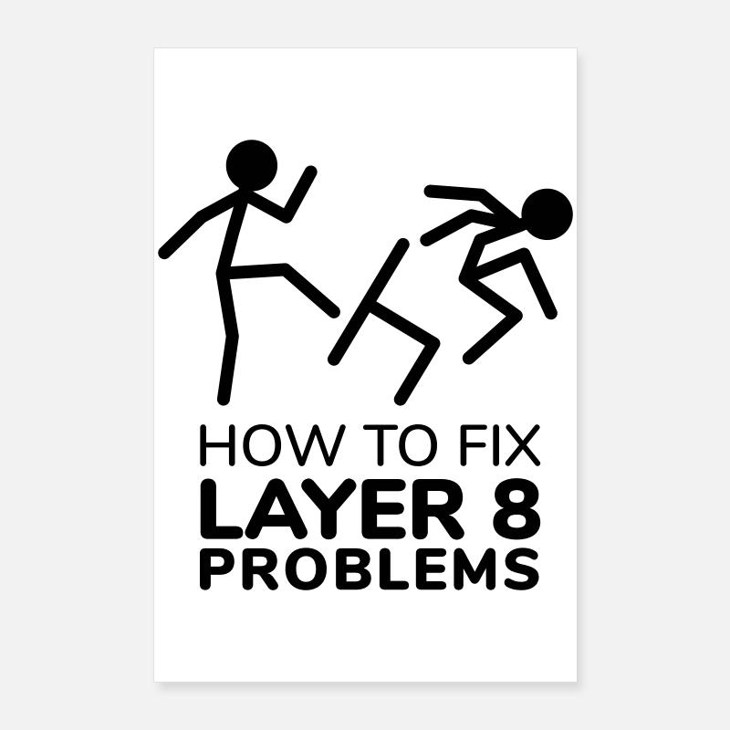 How to fix layer 8 problems IT Humor Poster 60x90 cm