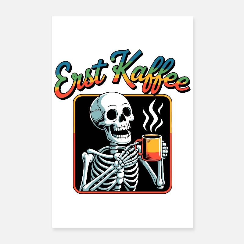 Erst Kaffee Skelett Poster 60x90 cm