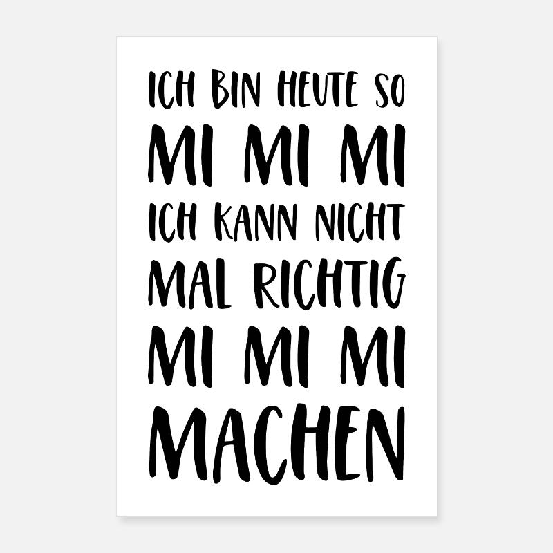 Spruch Mimimi Ich bin heute so Mi Mi Mi Sprüche Poster 60x90 cm