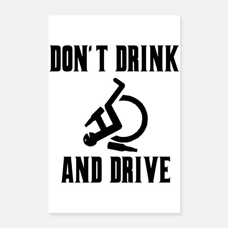 Trinken Sie nicht, wenn Sie mit Ihrem Rollstuhl herumrollen * Poster 60x90 cm