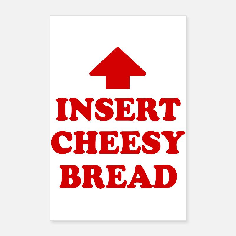 insert cheesy bread Poster 24" x 35" (60x90 cm)
