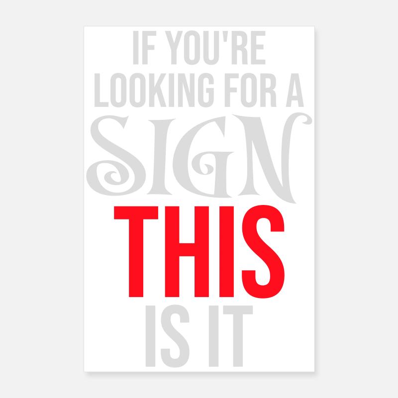 Si vous cherchez un signe c’est ça, désirez Poster 60 x 90 cm