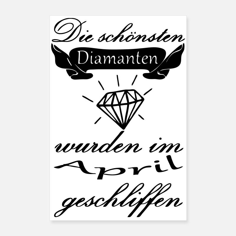 April Diamanten Geburtstag Geschenk Spruch Poster 60x90 cm